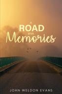 ROAD WITH MEMORIES di John Weldon Evans edito da Self Publishing