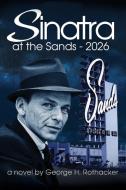 Sinatra at the Sands - 2026 di George H Rothacker edito da Outskirts Press