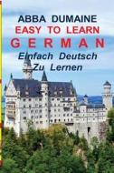 Easy to Learn German // Einfach, Deutsch Zu Lernen: Using the Abba Dumaine Boats-Iv400 di Abba Dumaine edito da Createspace Independent Publishing Platform
