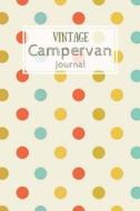 Vintage Campervan Journal: Retro Colourful Polkadots di Little Chocolate Dog Publishing edito da Createspace Independent Publishing Platform