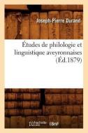 Études de Philologie Et Linguistique Aveyronnaises (Éd.1879) di Durand J. P. edito da Hachette Livre - Bnf
