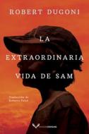 La Extraordinaria Vida De Sam di Robert Dugoni edito da Amazon Publishing