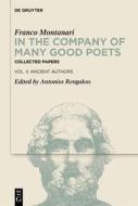 In the Company of Many Good Poets. Collected Papers of Franco Montanari di Franco Montanari edito da De Gruyter