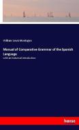 Manual of Comparative Grammar of the Spanish Language di William Lewis Montague edito da hansebooks