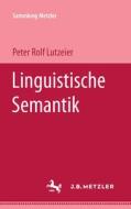 Linguistische Semantik di Peter Rolf Lutzeier edito da J.b. Metzler