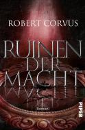 Ruinen der Macht di Robert Corvus edito da Piper Verlag GmbH