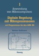 Digitale Regelung mit Mikroprozessoren di Norbert Hoffmann edito da Vieweg+Teubner Verlag