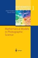 Mathematical Models in Photographic Science di Avner Friedman, David Ross edito da Springer Berlin Heidelberg