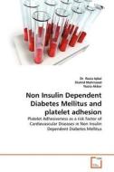 Non Insulin Dependent Diabetes Mellitus and platelet adhesion di Dr. Razia Iqbal, Shahid Mahmood, Nazia Akbar edito da VDM Verlag