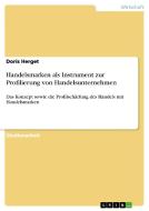 Handelsmarken als Instrument zur Profilierung von Handelsunternehmen di Doris Herget edito da GRIN Publishing