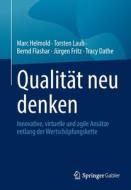 Qualität neu denken di Marc Helmold, Torsten Laub, Bernd Flashar, Jürgen Fritz, Tracy Dathe edito da Springer-Verlag GmbH