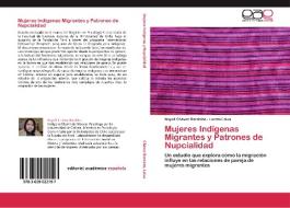 Mujeres Indígenas Migrantes y Patrones de Nupcialidad di Nayeli Chávez Bardales, Loreto Leiva edito da EAE