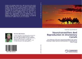 Neurotransmitters And Reproduction In Dromedary Camels di Faten Abo Aziza Mohamed edito da LAP Lambert Academic Publishing
