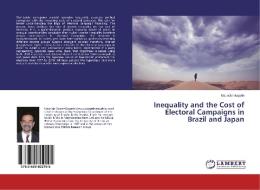 Inequality and the Cost of Electoral Campaigns in Brazil and Japan di Mauricio Bugarin edito da LAP Lambert Academic Publishing