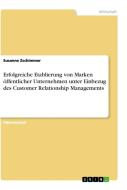 Erfolgreiche Etablierung von Marken öffentlicher Unternehmen unter Einbezug des Customer Relationship Managements di Susanne Zschimmer edito da GRIN Publishing