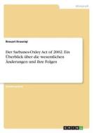 Der Sarbanes-Oxley Act of 2002. Ein Überblick über die wesentlichen Änderungen und ihre Folgen di Rresart Krasniqi edito da GRIN Verlag