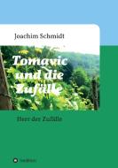 Tomavic und die Zufälle di Joachim Schmidt edito da tredition