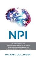 Npi - Neuronale Programmierung Durch Imagination di Michael Dollinger edito da Books On Demand