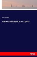 Albion and Albanius: An Opera di Mr. Dryden edito da hansebooks