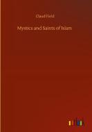 Mystics and Saints of Islam di Claud Field edito da Outlook Verlag