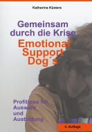 Gemeinsam durch die Krise: Emotional Support Dogs di Katharina Küsters edito da Books on Demand
