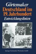 Deutschland Im 19. Jahrhundert di Manfred Gortemaker edito da Springer Fachmedien Wiesbaden