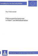 Führungsinformationen in Klein- und Mittelbetrieben di Paul Kellerwessel edito da Lang, Peter GmbH