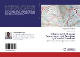 Enhancement of Image Compression and Denoising by Curvelet Transform di Guddeti Jagadeeswar Reddy, Dr. T. Jayachandra Prasad, Dr. M. N. Giriprasad edito da LAP Lambert Acad. Publ.