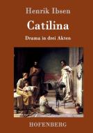 Catilina di Henrik Ibsen edito da Hofenberg