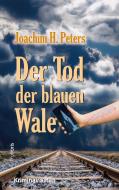 Der Tod der blauen Wale di Joachim H. Peters edito da Prolibris Verlag