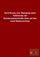 Verordnung zum Übergang einer Teilstrecke der Bundeswasserstraße Oste auf das Land Niedersachsen edito da Outlook Verlag