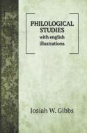 PHILOLOGICAL STUDIES di Josiah W. Gibbs edito da Book on Demand Ltd.