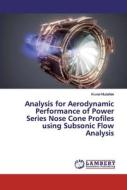 Analysis for Aerodynamic Performance of Power Series Nose Cone Profiles using Subsonic Flow Analysis di Krunal Mudafale edito da LAP Lambert Academic Publishing