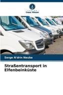 Straßentransport in Elfenbeinküste di Serge N'drin Neuba edito da Verlag Unser Wissen