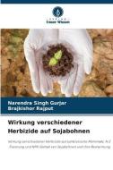 Wirkung verschiedener Herbizide auf Sojabohnen di Narendra Singh Gurjar, Brajkishor Rajput edito da Verlag Unser Wissen
