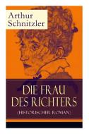 Die Frau Des Richters (historischer Roman) di Arthur Schnitzler edito da E-artnow