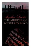 The Murder of Roger Ackroyd: The Best Murder Mystery Novel of All Time di Agatha Christie edito da E ARTNOW