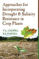 Approaches For Incorporating Drought And Salinity Resistance In Crop Plants di V. L. Chopra, R. S. Paroda edito da NEW INDIA PUB AGENCY NIPA