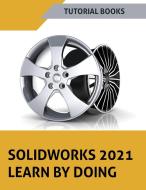 SOLIDWORKS 2021 Learn by doing di Tutorial Books edito da Kishore