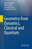 Geometry from Dynamics, Classical and Quantum di José F. Cariñena, Alberto Ibort, Giuseppe Marmo, Giuseppe Morandi edito da Springer-Verlag GmbH