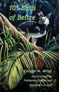 101 Birds of Belize di Carolyn M. Miller edito da PRODUCCICONES DE LA HAMACA