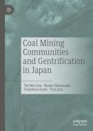 Coal Mining Communities and Gentrification in Japan di Yoshihisa Godo, Tai Wei Lim, Yiru Lim, Naoko Shimazaki edito da Springer Singapore