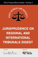 The Jurisprudence On Regional And International Tribunals Digest edito da Lawafrica Publishing Ltd