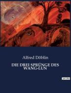 DIE DREI SPRÜNGE DES WANG-LUN di Alfred Döblin edito da Culturea