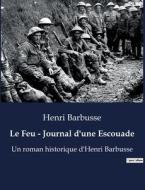 Le Feu - Journal d'une Escouade di Henri Barbusse edito da Culturea