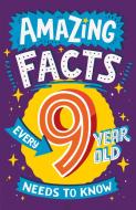 Amazing Facts Every 9 Year Old Needs To Know di TBC TBC edito da HarperCollins Publishers