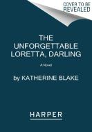The Unforgettable Loretta Darling di Katherine Blake edito da HARPER TORCH
