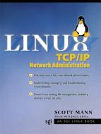 Linux TCP/IP Network Administration di Scott Mann edito da PRENTICE HALL COMPUTER