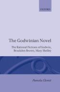 The Godwinian Novel: The Rational Fictions of Godwin, Brockden Brown, Mary Shelley di Pamela Clemit edito da OXFORD UNIV PR