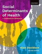 Social Determinants of Health: A Comparative Approach di Alan Davidson edito da OXFORD UNIV PR